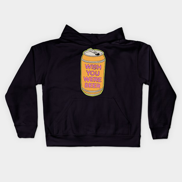 Wish You Were Beer Kids Hoodie by IHateDumplings